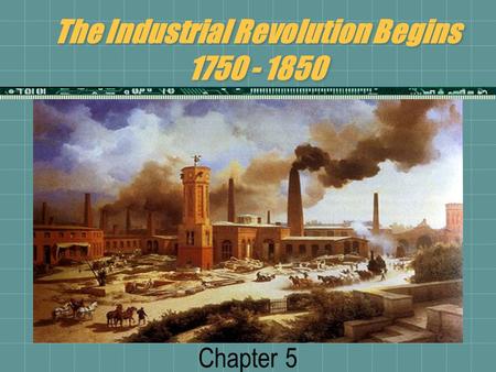 The Industrial Revolution Begins