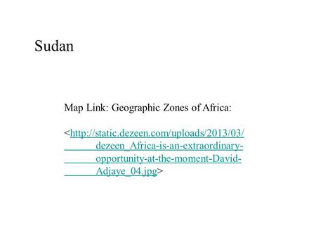 Sudan Map Link: Geographic Zones of Africa: 