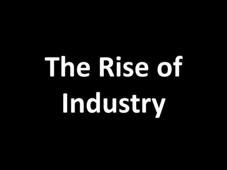 The Rise of Industry. How Did the Average European Live in 1750?