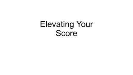 Elevating Your Score.