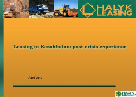 Leasing in Kazakhstan: post crisis experience April 2010.