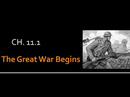 CH. 11.1.  Formed in 1882  Germany, Austria- Hungary, and Italy  Ottoman Empire joins in 1914.