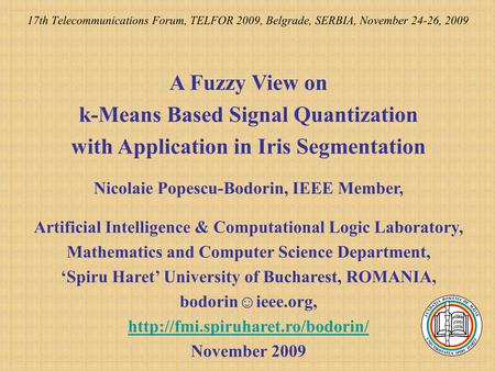 A Fuzzy View on k-Means Based Signal Quantization with Application in Iris Segmentation Nicolaie Popescu-Bodorin, IEEE Member, Artificial Intelligence.