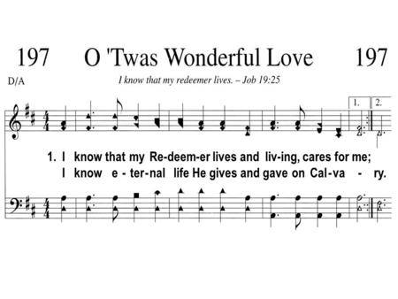 1.I know that my Re-deem-er lives and liv-ing, cares for me; I know e - ter - nal life He gives and gave on Cal - va - ry.