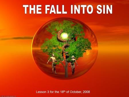 Lesson 3 for the 18 th of October, 2008. “Eve, unconsciously at first, separated from her husband in her employment. When she became aware of the fact.