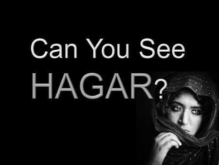 Genesis 16:1-6 v. 1, Sarai is rich, free and barren. Hagar is single, poor, and bonded. v. 2-3, Hagar becomes a means to an end. “Perhaps I will be built.