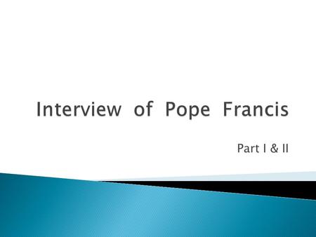 Part I & II.  In love with Jesus Christ  In love with his Church  In love with his humanity  Working to put words to his own experience of God.