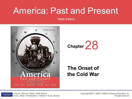 Chapter Ninth Edition America: Past and Present America: Past and Present, Ninth Edition Divine Breen Frederickson Williams Gross Brands Copyright ©2011,