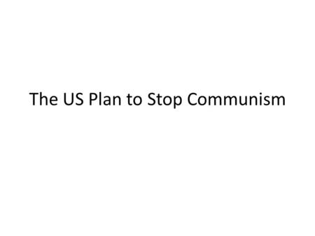 The US Plan to Stop Communism. Read the action reaction chart and answer: Communist 1-4 Capitalist 1-4.