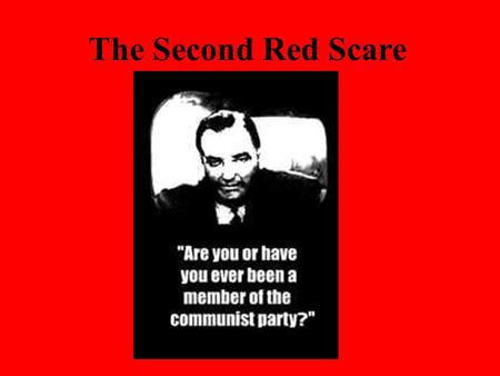 The Second Red Scare.