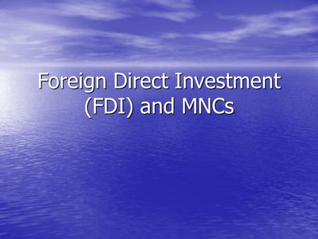 Foreign Direct Investment (FDI) and MNCs