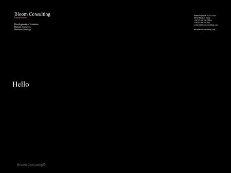 Hello Bloom Consulting ®. We have worked on 85 projects in 15 sectors that are directly or indirectly in 35 countries representing 1/5 th of the world.