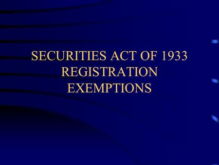 SECURITIES ACT OF 1933 REGISTRATION EXEMPTIONS