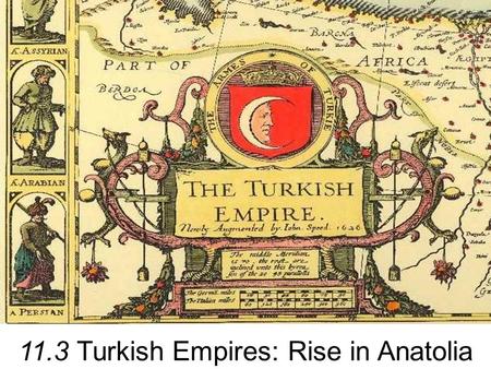 11.3 Turkish Empires: Rise in Anatolia