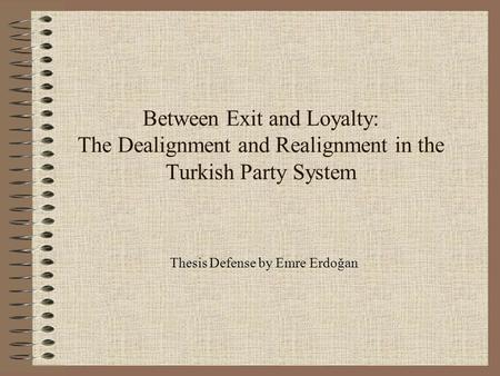 Between Exit and Loyalty: The Dealignment and Realignment in the Turkish Party System Thesis Defense by Emre Erdoğan.