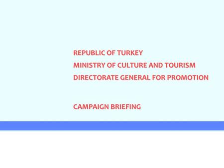 REPUBLIC OF TURKEY MINISTRY OF CULTURE AND TOURISM