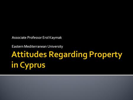 Associate Professor Erol Kaymak Eastern Mediterranean University.