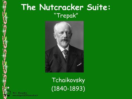 The Nutcracker Suite: “Trepak” Tchaikovsky (1840-1893)