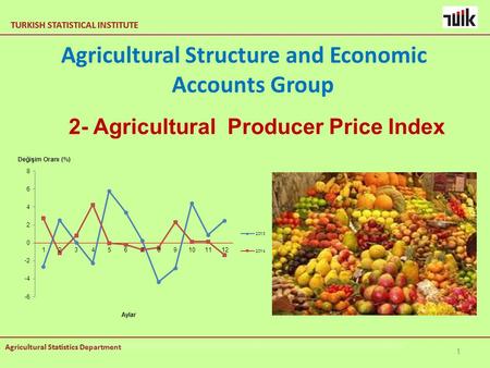 TURKISH STATISTICAL INSTITUTE Agricultural Statistics Department TURKISH STATISTICAL INSTITUTE Agricultural Statistics Department Agricultural Structure.