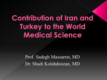 Prof. Sadegh Massarrat, MD Dr. Shadi Kolahdoozan, MD.