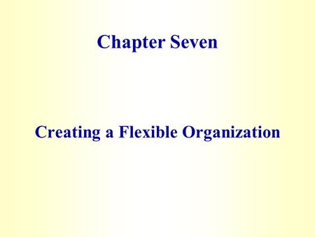 Creating a Flexible Organization