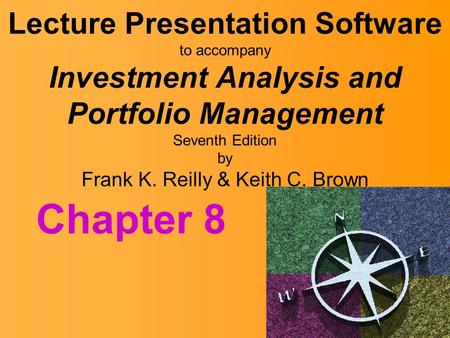 Lecture Presentation Software to accompany Investment Analysis and Portfolio Management Seventh Edition by Frank K. Reilly & Keith C. Brown Chapter.