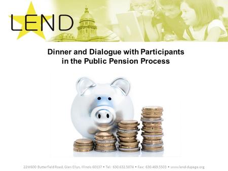 22W600 Butterfield Road, Glen Ellyn, Illinois 60137 Tel: 630.632.5074 Fax: 630.469.5503 www.lend-dupage.org Dinner and Dialogue with Participants in the.