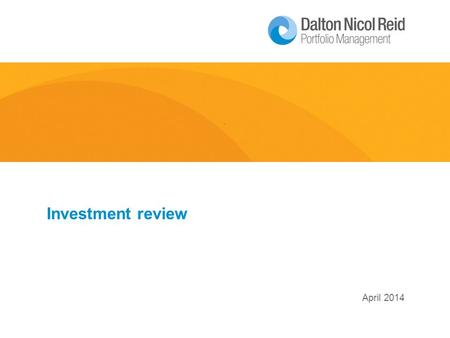 April 2014 Investment review. Market Review 2 Focus for this month:  Fixed Interest  Valuations in particular high PE segment;  Defensives;  Banks;