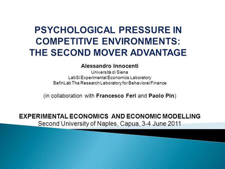 Alessandro Innocenti Università di Siena LabSi Experimental Economics Laboratory BefinLab The Research Laboratory for Behavioral Finance (in collaboration.