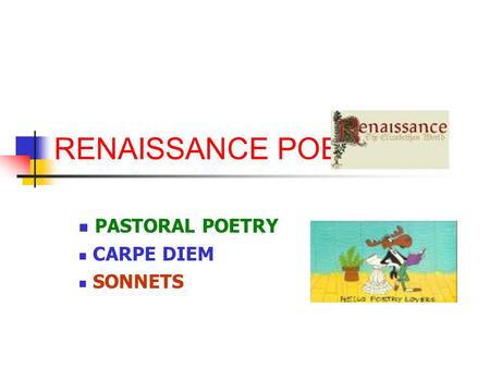 RENAISSANCE POETRY PASTORAL POETRY CARPE DIEM SONNETS.