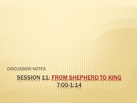 DISCUSSION NOTES. In this chapter of The Story, many different people think they have David figured out. Give details showing how each of the following.