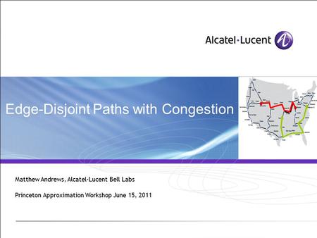 All Rights Reserved © Alcatel-Lucent 2006, ##### Matthew Andrews, Alcatel-Lucent Bell Labs Princeton Approximation Workshop June 15, 2011 Edge-Disjoint.