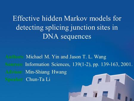 Effective hidden Markov models for detecting splicing junction sites in DNA sequences Authors: Michael M. Yin and Jason T. L. Wang Sources: Information.