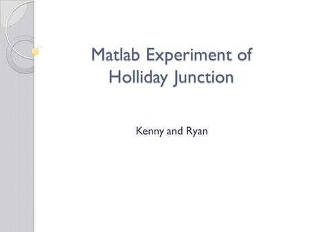 Matlab Experiment of Holliday Junction Kenny and Ryan.