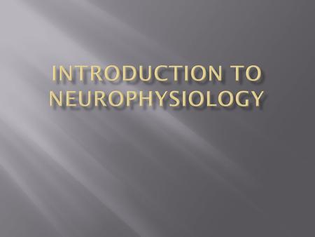  Electrical Properties of Neurons  Neuromuscular Junction  Central Neurons  Cerebral metabolism  Autoregulation  Elevated ICP  Response to Injury.