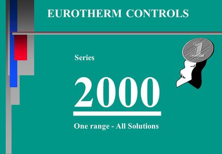 EUROTHERM CONTROLS Series 2000 One range - All Solutions.