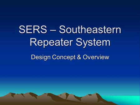 SERS – Southeastern Repeater System Design Concept & Overview.