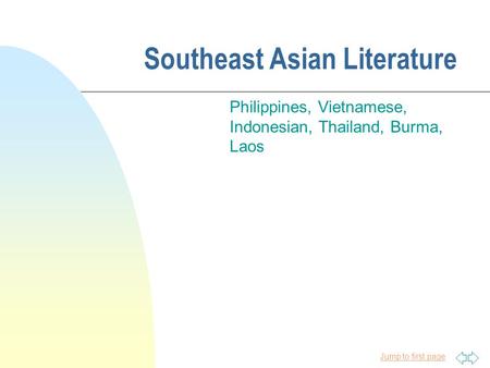 Jump to first page Southeast Asian Literature Philippines, Vietnamese, Indonesian, Thailand, Burma, Laos.