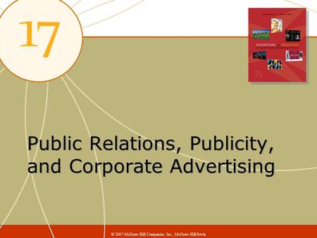 Public Relations, Publicity, and Corporate Advertising © 2007 McGraw-Hill Companies, Inc., McGraw-Hill/Irwin.