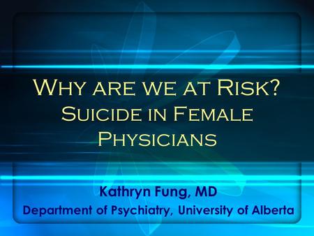 Why are we at Risk? Suicide in Female Physicians