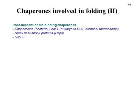 Chaperones involved in folding (II)