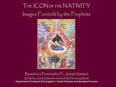 Based on a Presentation Fr. Joseph Samaan St. Stefanos Greek Orthodox Church  St. Petersburg, Florida Department of Outreach & Evangelism  Greek Orthodox.