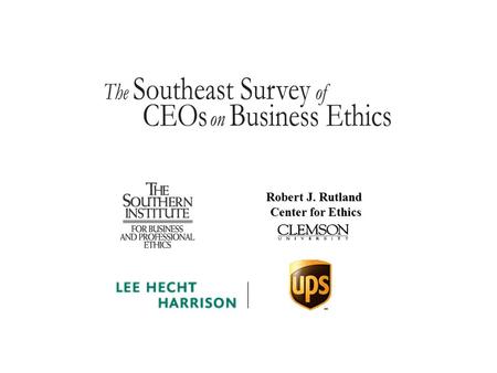 Robert J. Rutland Center for Ethics. Ethics, Leadership and the CEO.