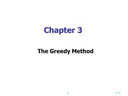 Chapter 3 The Greedy Method 3.