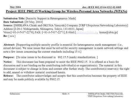 May 2004 ISHIKAWA Chiaki, OKUMA Yasuyuki, YRP Ubiquitous Networking Laboratory Slide 1 doc.: IEEE 802.15-04-0212-02-0005 Submission Project: IEEE P802.15.