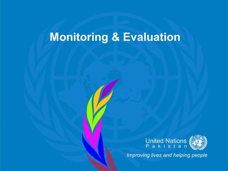 Monitoring & Evaluation. 2 Oversight, Monitoring & Evaluation Of the One Program High Level Committee/Executive Committee UNCT Joint Programme Steering.