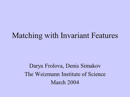 Matching with Invariant Features