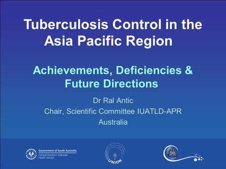 Dr Ral Antic Chair, Scientific Committee IUATLD-APR Australia