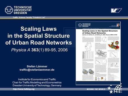 MOVING THE WORLD. Traffic Science Faculty Friedrich List Institute for Economics and Traffic Chair for Traffic Modelling and Econometrics.