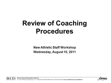 Section VIII Interscholastic Athletics 71 Clinton Road, Garden City, NY 11530 ● (516) 396-2488 ● Fax (516) 997-2018 ● www.nassauboces.org/athletics Review.